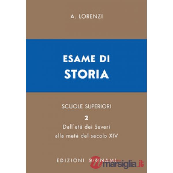 Esame di storia. Per le Scuole superiori. Vol. 2: Dall'età dei Severi alla metà del secolo XIV