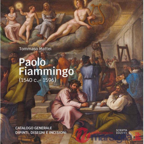 Paolo Fiammingo (1540 c.-1596). Catalogo generale dipinti, disegni e incisioni