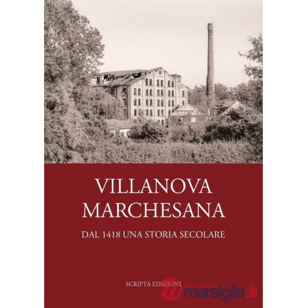 Villanova Marchesana. Dal 1418 una storia secolare