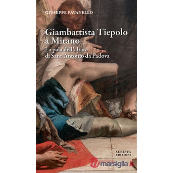 Giambattista Tiepolo a Mirano. La pala dell'altare di Sant'Antonio da Padova
