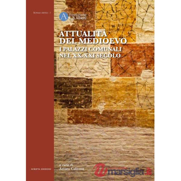 Attualità del Medioevo. I palazzi comunali nel XX-XXI secolo
