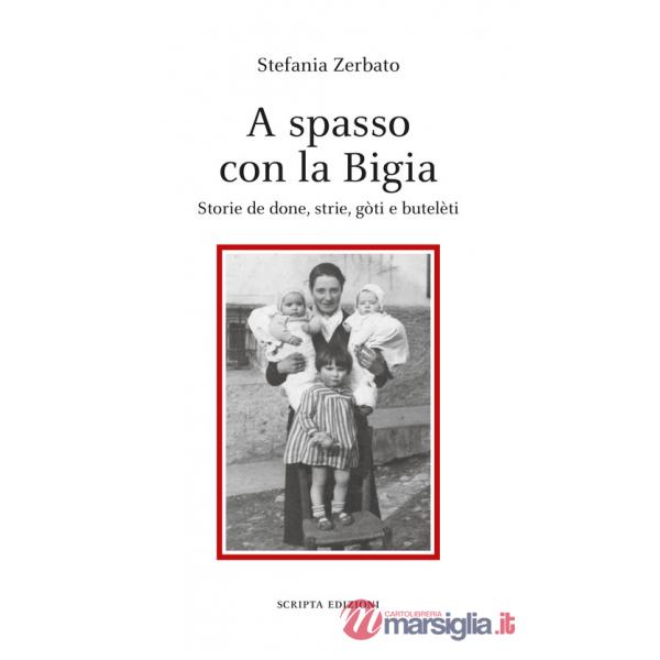 A spasso con la Bigia. Storie de done, strie, gòti e butelèti
