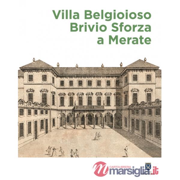 Villa Belgioioso Brivio Sforza a Merate. Gusto per le arti e magnificenza nella dimora di Barbara D'Adda Belgioioso e dei suoi f