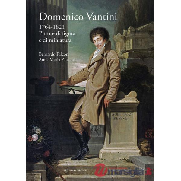 Domenico Vantini. 1764-1821. Pittore di figura e di miniatura