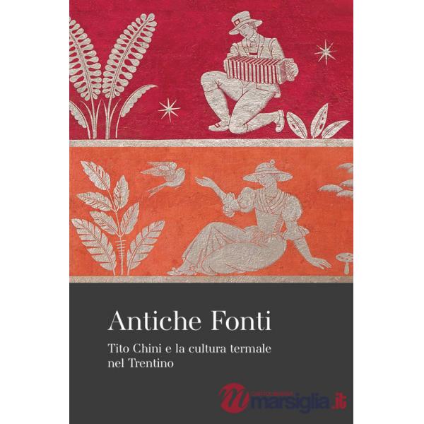 Antiche fonti. Tito Chini e la cultura termale nel Trentino