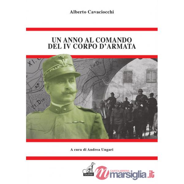 Anno al comando del IV corpo d'armata. Il memoriale dell'unico generale che pagò per Caporetto (Un)