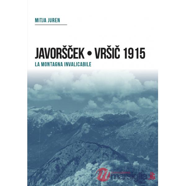 Plezzo/Bovec 1915. Javorscek e Vrsic. Le battaglie dei bersaglieri