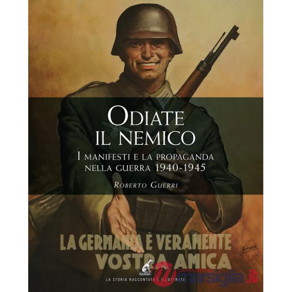 Odiate il nemico. I manifesti e la propaganda nella guerra 1940-1945