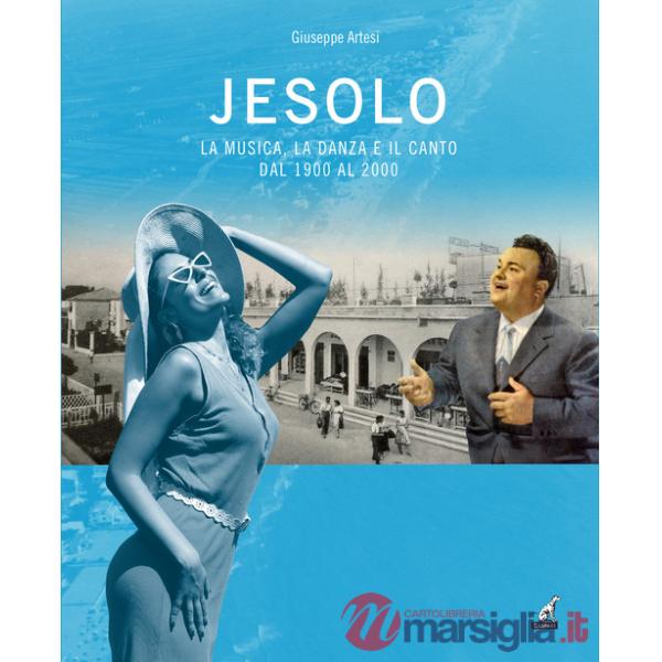 Jesolo la musica, la danza e il canto dal 1900 al 2000