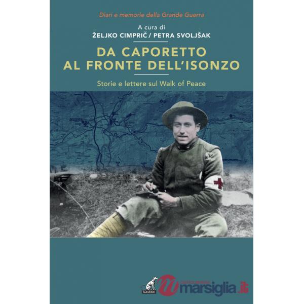 Da Caporetto al fronte dell'Isonzo. Storie e lettere sul Walk af Peace