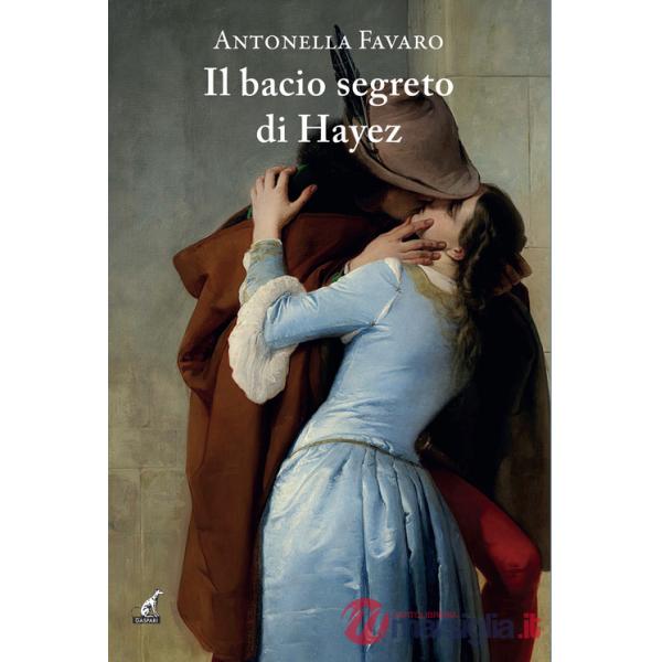 Bacio segreto di Hayez (Il)
