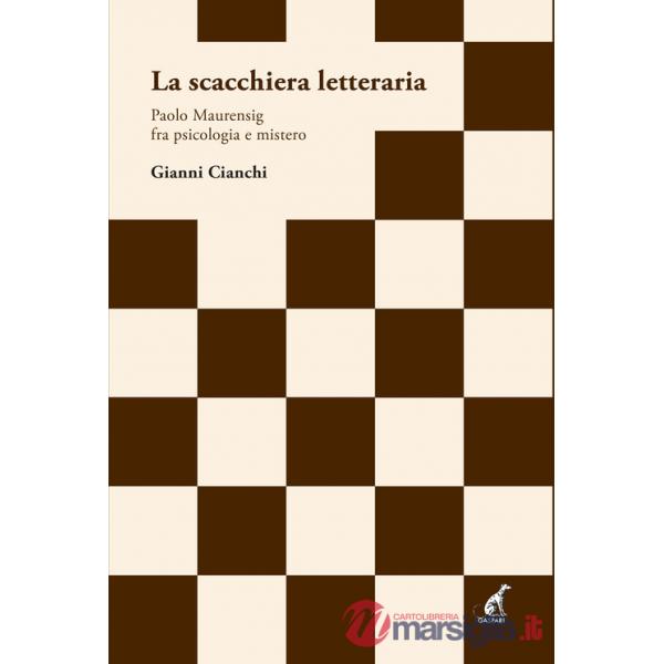Scacchiera letteraria. Paolo Maurensig fra psicologia e mistero (La)