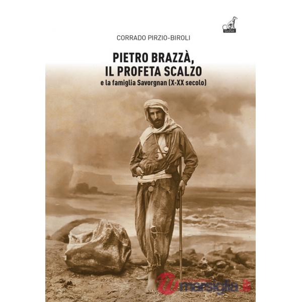 Pietro Brazzà, il profeta scalzo e la famiglia Savorgnan (X-XX secolo)