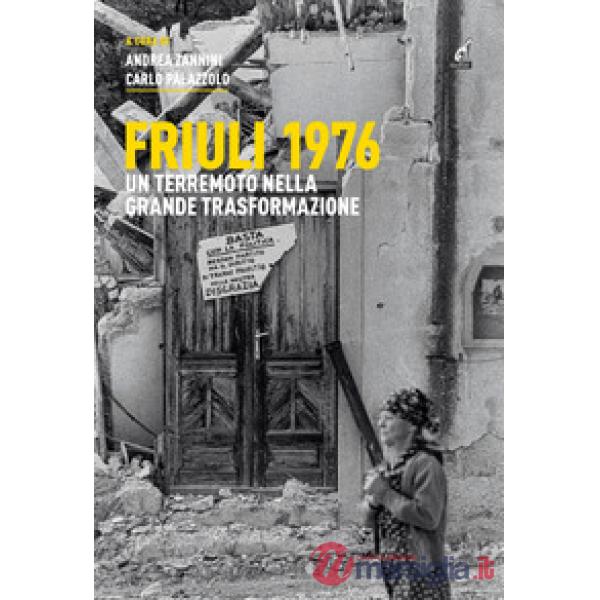 Friuli 1976. Un terremoto nella grande trasformazione