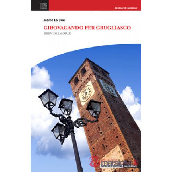 Girovagando per Grugliasco. Brevi memorie