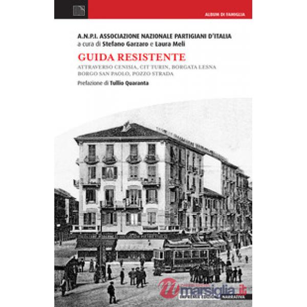 Guida resistente. Attraverso Cenisia, Cit Turin, Borgata Lesna, Borgo San Paolo, Pozzo Strada