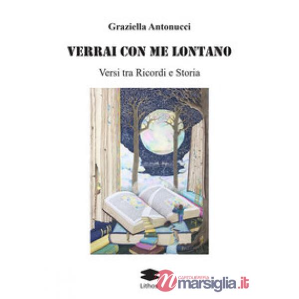 Verrai con me lontano. Versi tra ricordi e storia