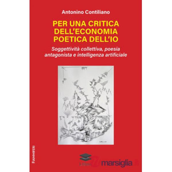 Per una critica dell'economia poetica dell'io. Soggettività collettiva, poesia antagonista e intelligenza artificiale