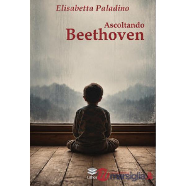 Ascoltando Beethoven. Metamorfosi di un'identità