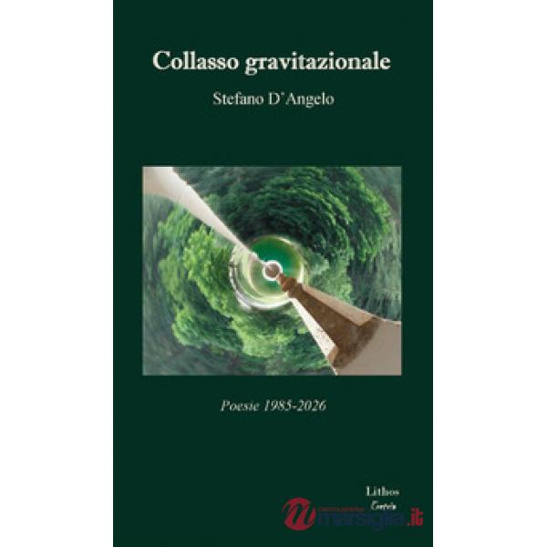 Collasso gravitazionale. Poesie 1985-2026
