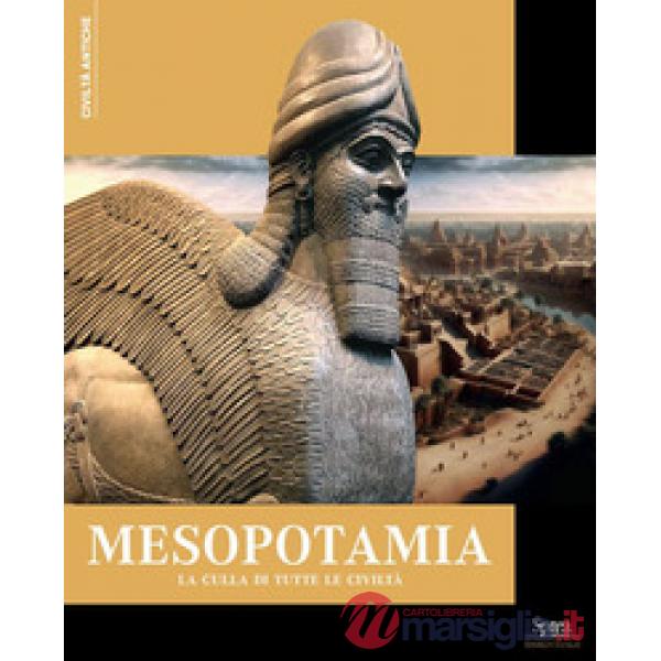 Mesopotamia. La culla di tutte le civiltà