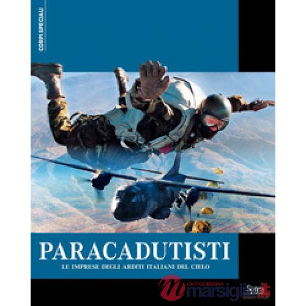 Paracadutisti. Le imprese degli arditi italiani del cielo