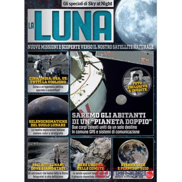 Luna. Nuove missioni e scoperte verso il nostro satellite naturalet. Gli speciali di Sky at Night (La)