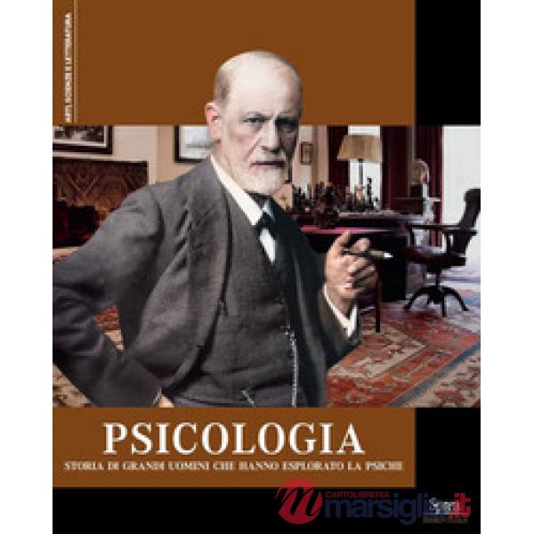 Psicologia. Storia di grandi uomini che hanno esplorato la psiche