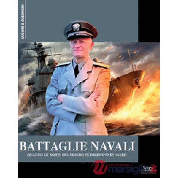 Battaglie navali. Quando le sorti del mondo si decidono in mare