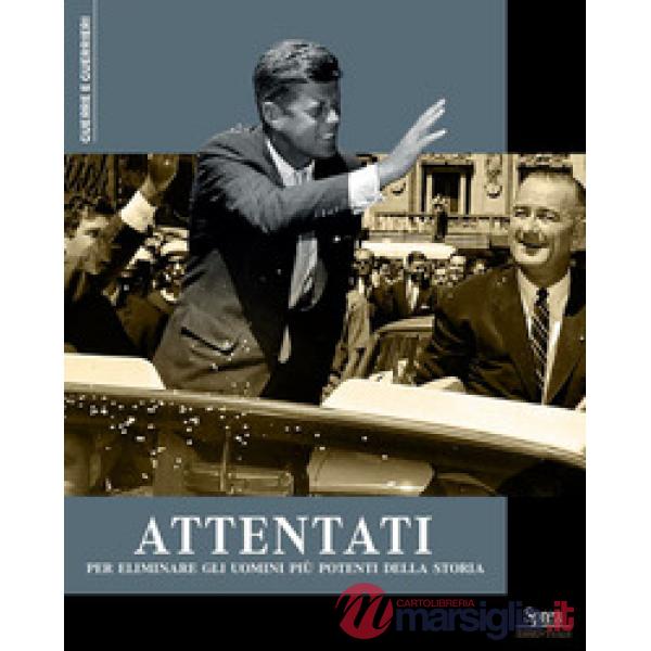 Attentati per eliminare gli uomini più potenti della storia