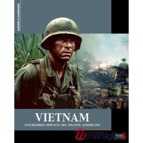 Vietnam. L'incredibile disfatta del gigante americano