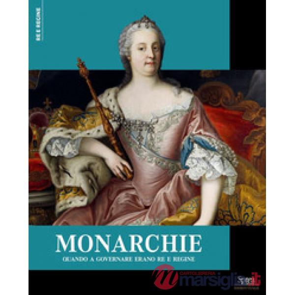 Monarchie. Quando a governare erano re e regine