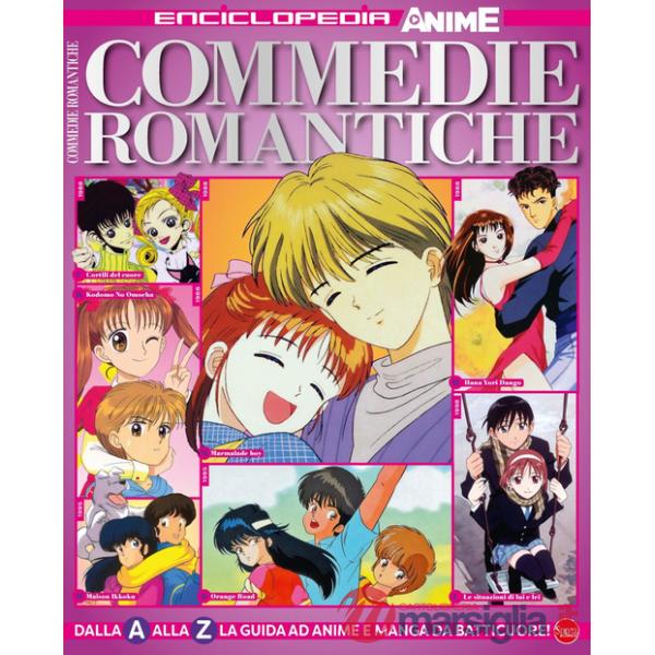 Commedie romantiche. Dalla A alla Z la guida ad anime e manga da batticuore! Enciclopedia anime