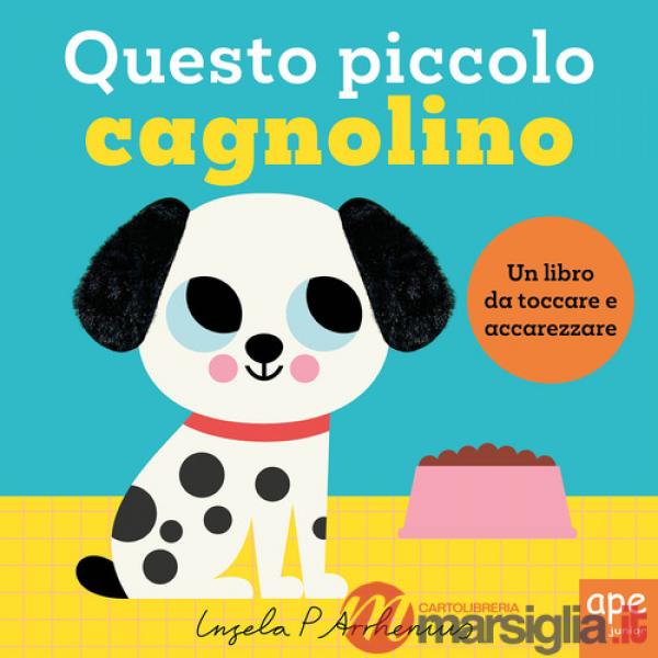 Questo piccolo cagnolino. Ediz. illustrata