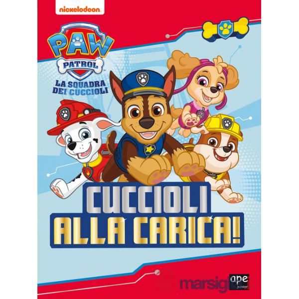 Cuccioli alla carica. Paw Patrol. Ediz. illustrata