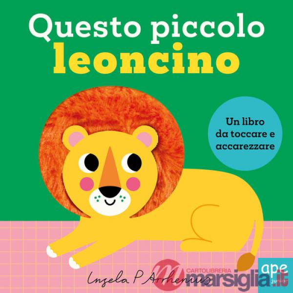 Questo piccolo leoncino. Ediz. illustrata