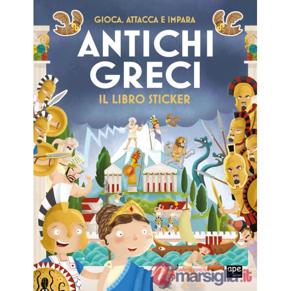 Antichi greci. Gioca, attacca e impara. Il libro sticker