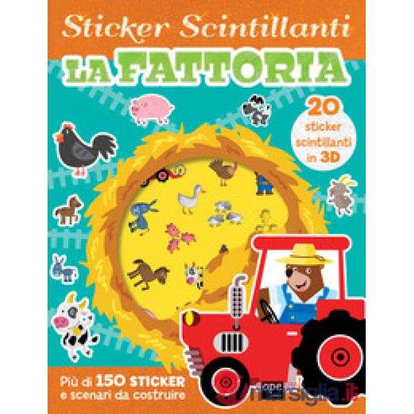 Fattoria. Gli sticker scintillanti. Ediz. illustrata (La)