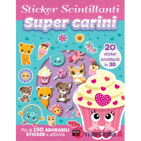 Sticker scintillanti. Super carini. Ediz. illustrata (Gli)