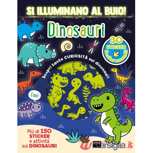Dinosauri. Si illuminano al buio! Ediz. a colori