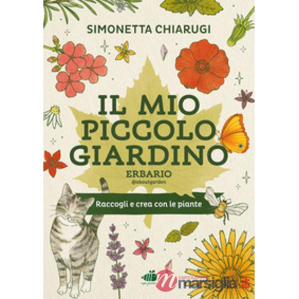 Mio piccolo giardino. Erbario. Ediz. illustrata (Il)