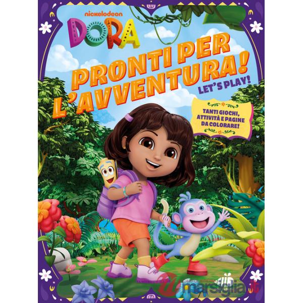 Pronti per l'avventura. Dora l'esploratrice. Ediz. a colori