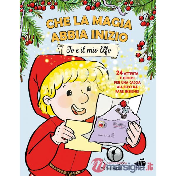 Che la magia abbia inizio. Io e il mio elfo. Ediz. a colori
