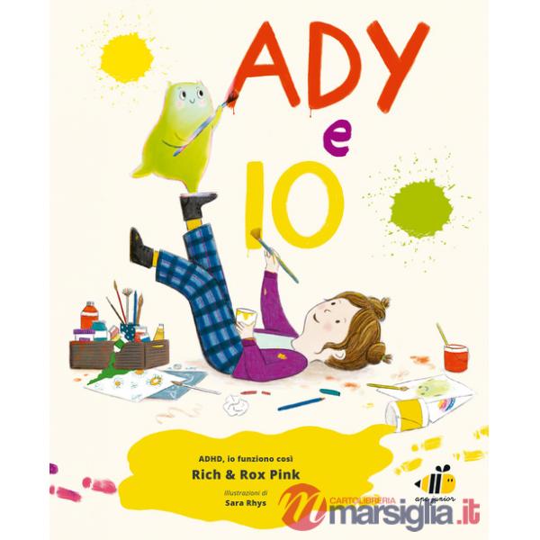 Ady e io. ADHD io funziono così. Ediz. a colori