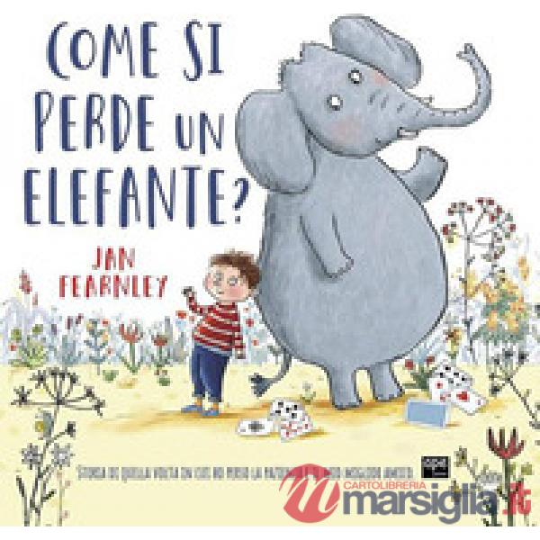 Come si perde un elefante? Ediz. a colori