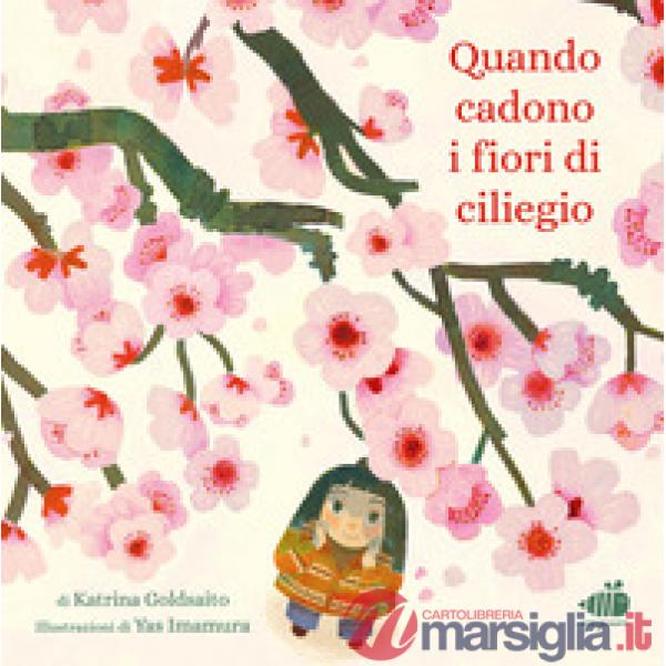 Quando cadono i fiori di ciliegio. Ediz. illustrata