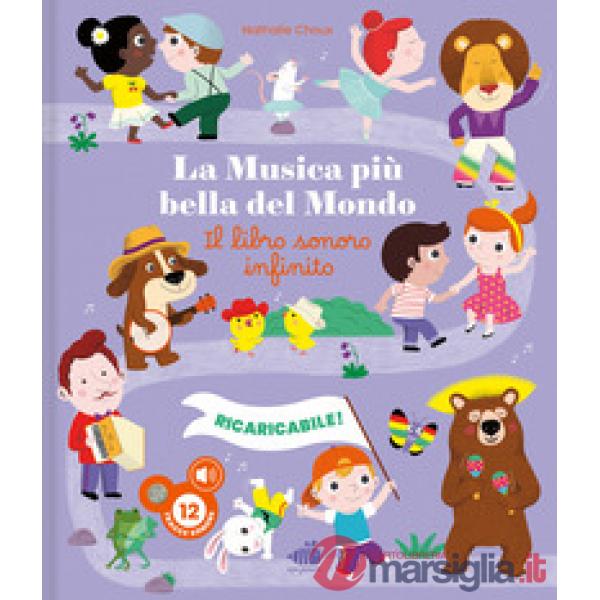 Musica più bella del mondo. Il libro sonoro infinito. Ediz. illustrata (La)