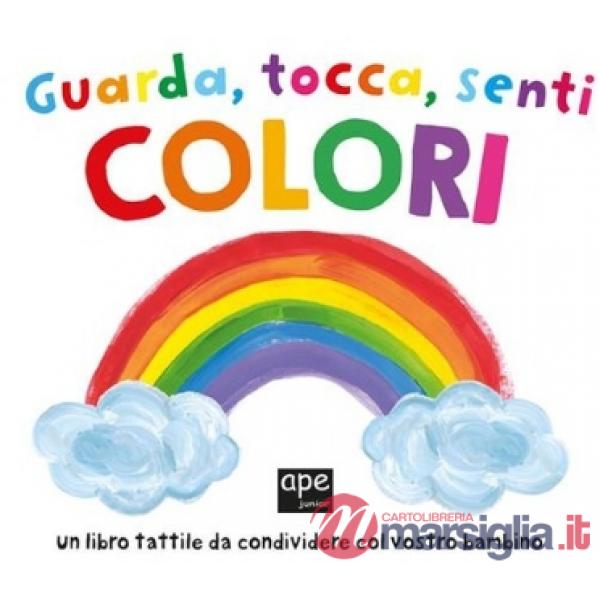 Guarda tocca senti colori. Ediz. a colori