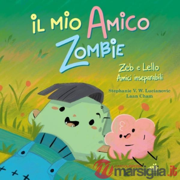 Mio amico zombie. Zeb e Lello amici inseparabili. Ediz. a colori (Il)