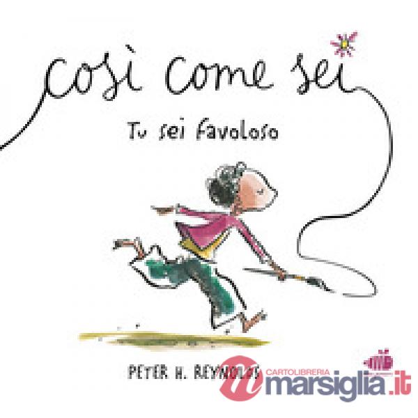 Così come sei. Tu sei favoloso. Ediz. illustrata